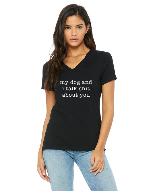 'My Dog And I Talk Shit About You' T-Shirt
